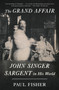 The Grand Affair (John Singer Sargent in His World) - 9781250872548 by Paul Fisher, 9781250872548