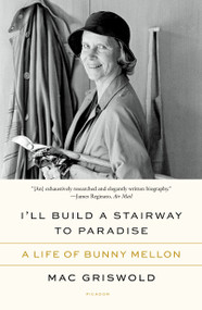 I'll Build a Stairway to Paradise (A Life of Bunny Mellon) - 9781250872623 by Mac Griswold, 9781250872623