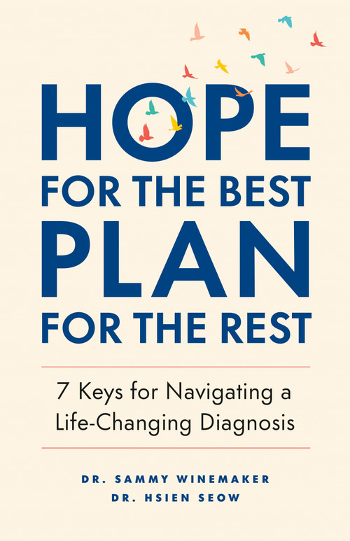 Hope for the Best, Plan for the Rest (7 Keys for Navigating a Life-Changing Diagnosis) by Sammy Winemaker, Hsien Seow, 9781774582961
