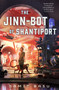 The Jinn-Bot of Shantiport by Samit Basu, 9781250827517