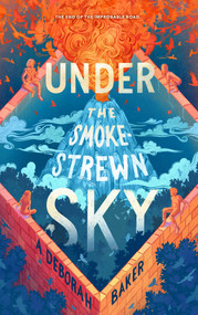 Under the Smokestrewn Sky by A. Deborah Baker, 9781250848475
