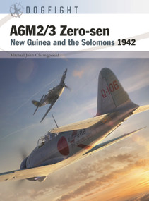 A6M2/3 Zero-sen (New Guinea and the Solomons 1942) by Michael John Claringbould, Jim Laurier, Gareth Hector, 9781472857491