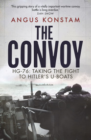 The Convoy (HG-76: Taking the Fight to Hitler's U-boats) by Angus Konstam, 9781472857682