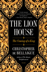 The Lion House (The Coming of a King) - 9781250872487 by Christopher de Bellaigue, 9781250872487