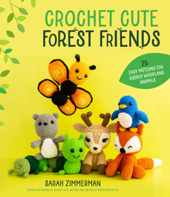 Crochet Cute Forest Friends (26 Easy Patterns for Cuddly Woodland Animals) by Sarah Zimmerman, 9781645678816