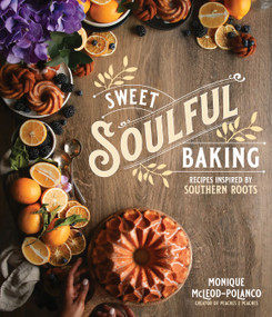 Sweet Soulful Baking (Recipes Inspired by Southern Roots) by Monique Polanco, 9781645679226