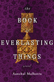 The Book of Everlasting Things (A Novel) - 9781250802033 by Aanchal Malhotra, 9781250802033