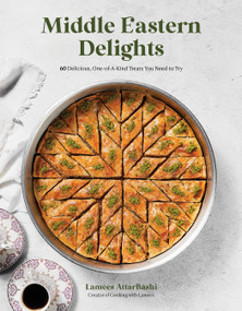 Middle Eastern Delights (60 Delicious, One-of-A-Kind Treats You Need to Try) by Lamees Attar-Bashi, 9781645679240