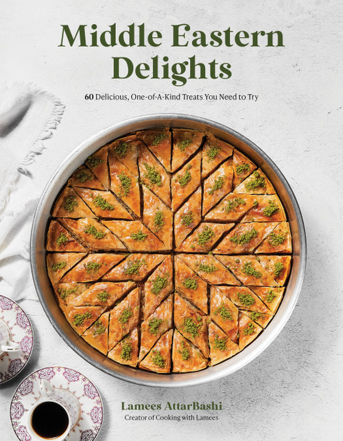 Middle Eastern Delights (60 Delicious, One-of-A-Kind Treats You Need to Try) by Lamees Attar-Bashi, 9781645679240