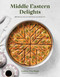 Middle Eastern Delights (60 Delicious, One-of-A-Kind Treats You Need to Try) by Lamees Attar-Bashi, 9781645679240