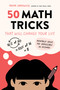 50 Math Tricks That Will Change Your Life (Mentally Solve the Impossible in Seconds) by Tanya Zakowich, 9781645678281
