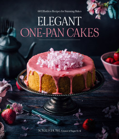 Elegant One-Pan Cakes (60 Effortless Recipes for Stunning Bakes) by Sonali Ghosh, 9781645678106