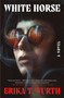 White Horse (A Novel) - 9781250847676 by Erika T. Wurth, 9781250847676