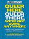 Queer Here. Queer There. We're Not Going Anywhere. (LGBTQ Nation) (LGBTQ+ Wit, Wisdom and Badass Affirmations) by Jim Obergefell, J. Katherine Quartararo, 9781956403473