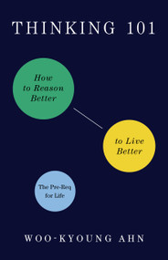 Thinking 101 (How to Reason Better to Live Better) - 9781250805973 by Woo-kyoung Ahn, 9781250805973