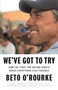 We've Got to Try (How the Fight for Voting Rights Makes Everything Else Possible) - 9781250852465 by Beto O'Rourke, 9781250852465