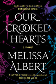 Our Crooked Hearts (A Novel) - 9781250826381 by Melissa Albert, 9781250826381