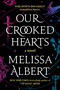 Our Crooked Hearts (A Novel) - 9781250826381 by Melissa Albert, 9781250826381