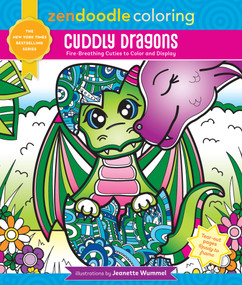 Zendoodle Coloring: Cuddly Dragons (Fire-Breathing Cuties to Color and Display) by Jeanette Wummel, 9781250287977