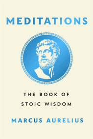 Meditations (The Book of Stoic Wisdom) by Marcus Aurelius, Edwin Ginn, George Long, 9781250897800