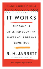 It Works: The Complete Original Edition (The Famous Little Red Book That Makes Your Dreams Come True) by R. H. Jarrett, 9781250897787