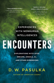 Encounters (Experiences with Nonhuman Intelligences) by D. W. Pasulka, 9781250879561