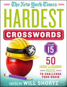 The New York Times Hardest Crosswords Volume 15 (50 Friday and Saturday Puzzles to Challenge Your Brain) by The New York Times, Will Shortz, 9781250895998