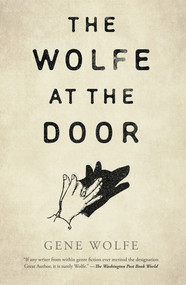 The Wolfe at the Door by Gene Wolfe, 9781250846204