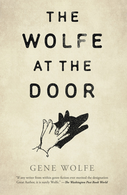 The Wolfe at the Door by Gene Wolfe, 9781250846204