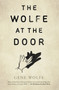 The Wolfe at the Door by Gene Wolfe, 9781250846204