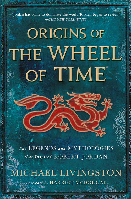 Origins of The Wheel of Time (The Legends and Mythologies that Inspired Robert Jordan) - 9781250860538 by Michael Livingston, Harriet McDougal, Robert Jordan, 9781250860538