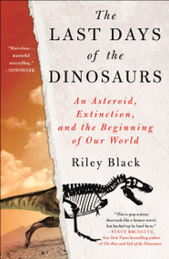 The Last Days of the Dinosaurs (An Asteroid, Extinction, and the Beginning of Our World) - 9781250894861 by Riley Black, 9781250894861
