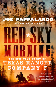 Red Sky Morning (The Epic True Story of Texas Ranger Company F) - 9781250887375 by Joe Pappalardo, 9781250887375