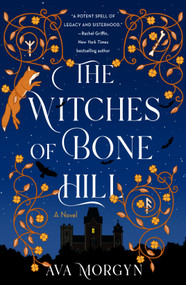The Witches of Bone Hill (A Novel) by Ava Morgyn, 9781250835437
