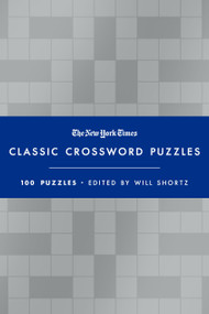 The New York Times Classic Crossword Puzzles (Blue and Silver) (100 Puzzles Edited by Will Shortz) by Will Shortz, 9781250896018