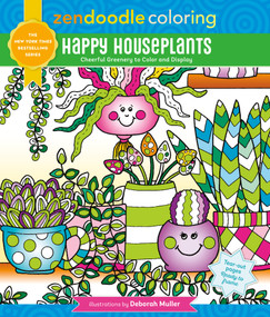 Zendoodle Coloring: Happy Houseplants (Cheerful Greenery to Color and Display) by Deborah Muller, 9781250287953