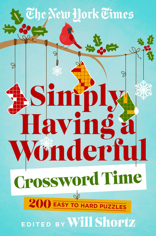 The New York Times Simply Having a Wonderful Crossword Time (200 Easy to Hard Puzzles) by Will Shortz, 9781250896049