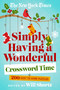 The New York Times Simply Having a Wonderful Crossword Time (200 Easy to Hard Puzzles) by Will Shortz, 9781250896049