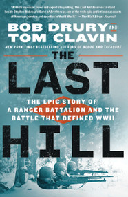 The Last Hill (The Epic Story of a Ranger Battalion and the Battle That Defined WWII) - 9781250247186 by Bob Drury, Tom Clavin, 9781250247186