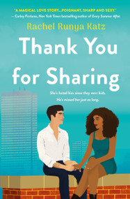 Thank You for Sharing (A Novel) by Rachel Runya Katz, 9781250888297