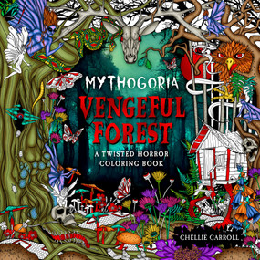 Mythogoria: Vengeful Forest (A Twisted Horror Coloring Book) by Chellie Carroll, 9781250288059