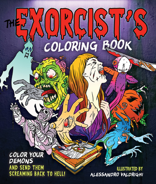 The Exorcist's Coloring Book (Color Your Demons and Send Them Screaming Back to Hell!) by Alessandro Valdrighi, 9781250288004