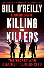 Killing the Killers (The Secret War Against Terrorists) - 9781250905994 by Bill O'Reilly, Martin Dugard, 9781250905994