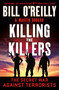 Killing the Killers (The Secret War Against Terrorists) - 9781250905994 by Bill O'Reilly, Martin Dugard, 9781250905994
