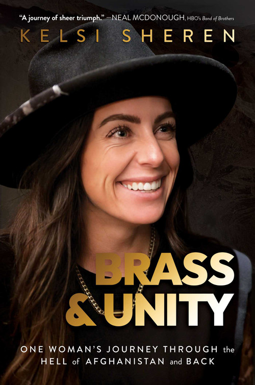 Brass & Unity (One Woman's Journey Through the Hell of Afghanistan and Back) by Kelsi Sheren, 9781637588918