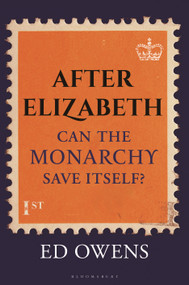After Elizabeth (Can the Monarchy Save Itself?) by Ed Owens, 9781399406529