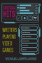 Critical Hits (Writers Playing Video Games) by Carmen Maria Machado, J. Robert Lennon, 9781644452615