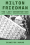 Milton Friedman (The Last Conservative) by Jennifer Burns, 9780374601140