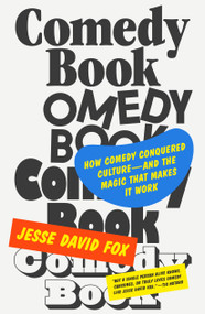Comedy Book (How Comedy Conquered Culture-and the Magic That Makes It Work) by Jesse David Fox, 9780374604714