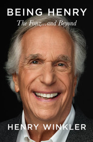 Being Henry (The Fonz . . . and Beyond) by Henry Winkler, 9781250888099